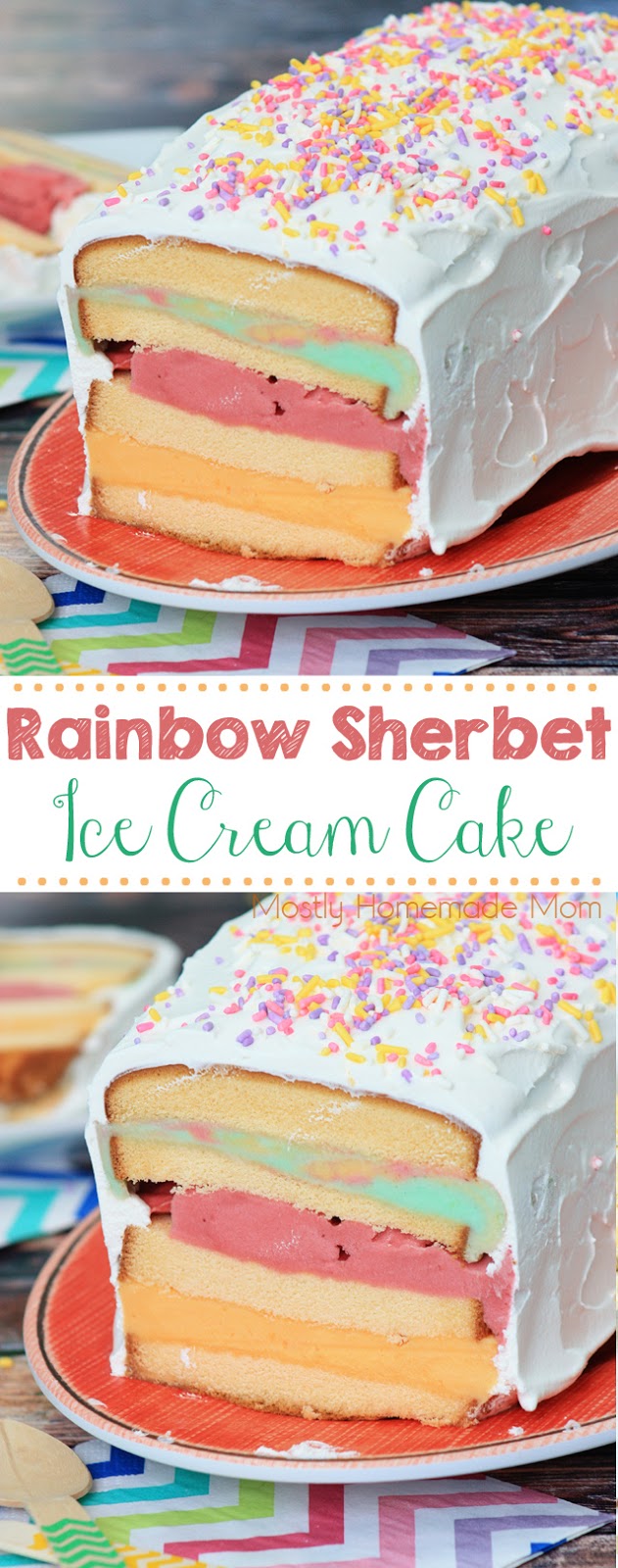 Rainbow Sherbet Ice Cream Cake Mostly Homemade Mom
