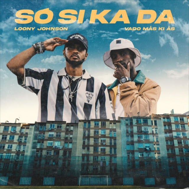 Loony Johnson - Só Si Ka Da (feat. Vado Más Ki Ás)2021