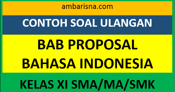 Soal Ulangan Bab Proposal Bahasa Indonesia Kelas XI SMA/MA/SMK