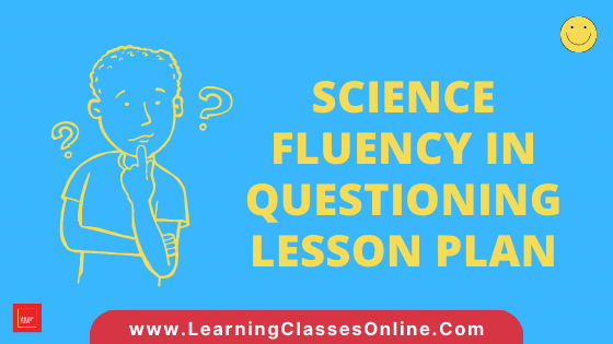 Science Skill of Fluency In Questioning Micro Lesson Plan | Biological Science Micro Lesson Plan on Skill of Fluency In Questioning Science Skill Of Fluency In Questioning Micro Teaching Lesson Plan For B.Ed/DELED Free Download PDF | Skill of Questioning in Biological Science Micro Lesson Plan | Science lesson plan on Fluency Of Questioning Skill of microteaching