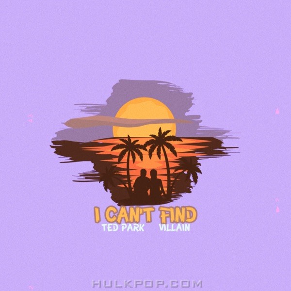 Ted Park – I Can’t Find (feat. Villain) – Single