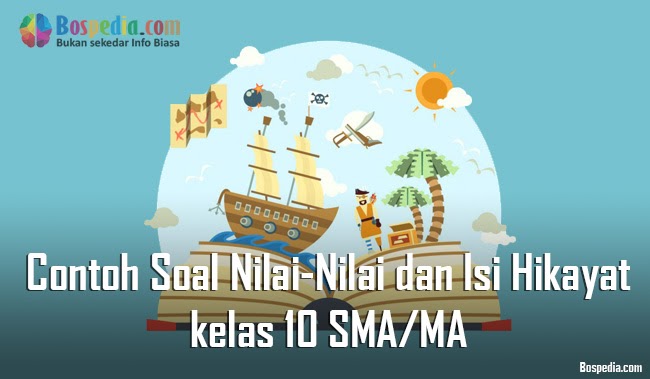 Lengkap Contoh Soal Nilai Nilai Dan Isi Hikayat Kelas 10 Sma Ma Bospedia