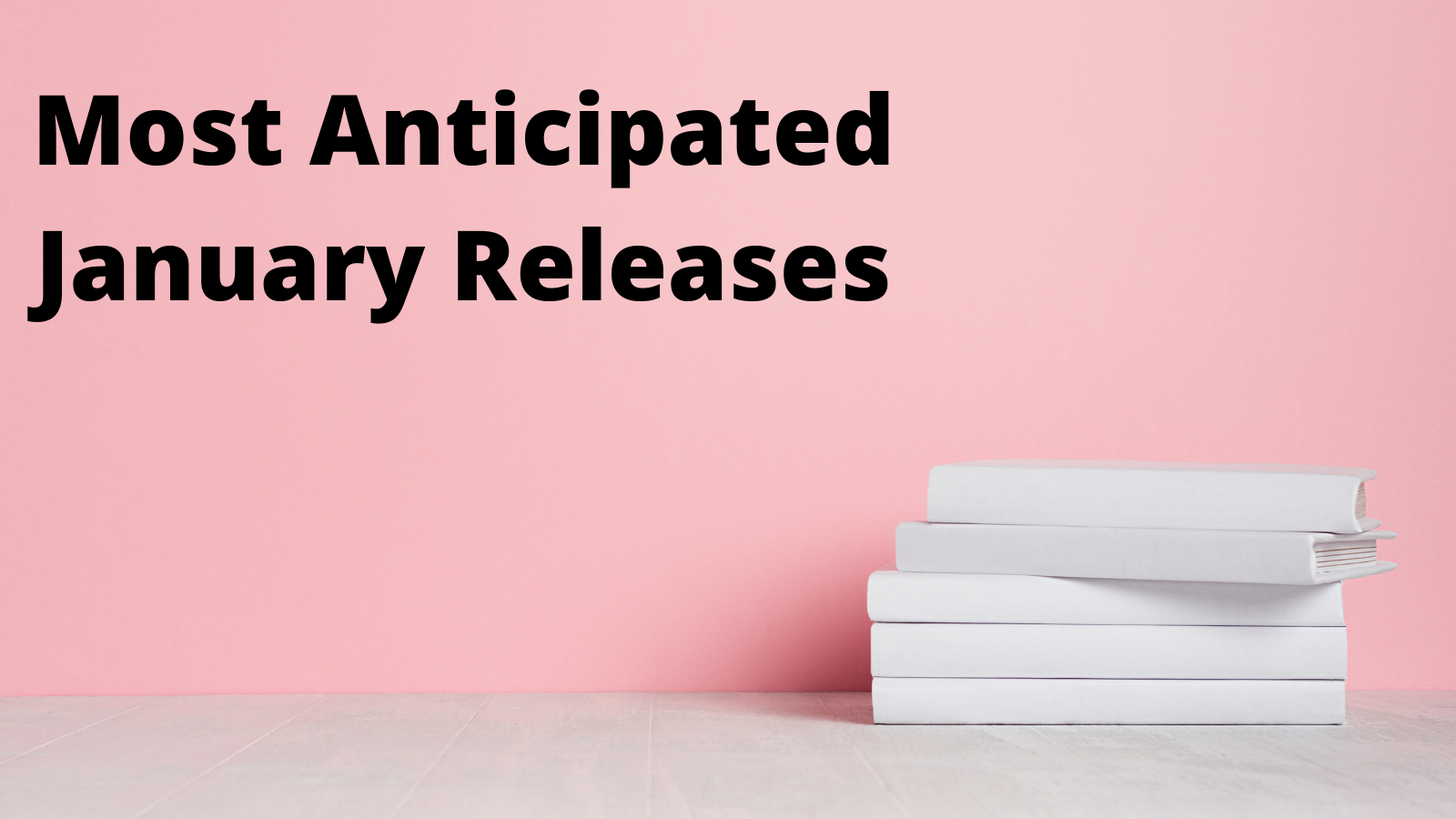 New Feature: Most Anticipated Releases of the Month – January 2021