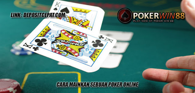 Cara Mainkan Sebuah Poker Online