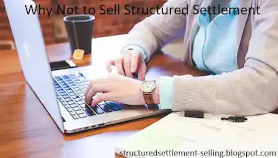 Why Not to Sell Structured Settlement?