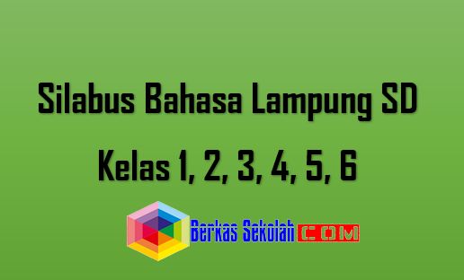 Silabus Bahasa Lampung Sd Kelas 1 2 3 4 5 6 Materi Pelajaran 10
