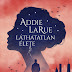 V. E. Schwab - Addie ​LaRue láthatatlan élete