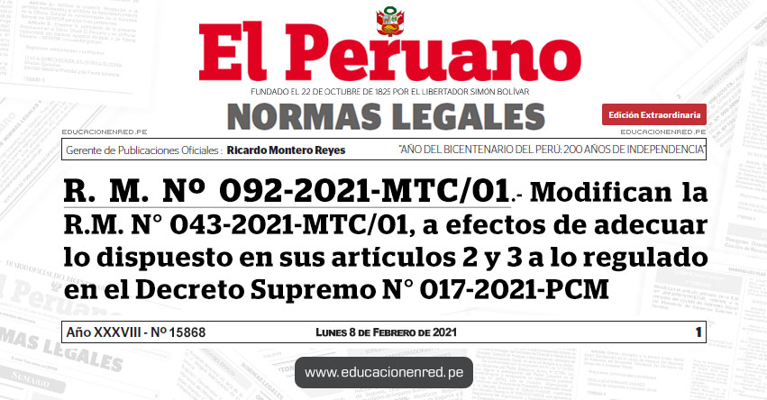 R. M. Nº 092-2021-MTC/01.- Modifican la R.M. N° 043-2021-MTC/01, a efectos de adecuar lo dispuesto en sus artículos 2 y 3 a lo regulado en el Decreto Supremo N° 017-2021-PCM R. M. Nº 092-2021-MTC/01.- Modifican la R.M. N° 043-2021-MTC/01, a efectos de adecuar lo dispuesto en sus artículos 2 y 3 a lo regulado en el Decreto Supremo N° 017-2021-PCM