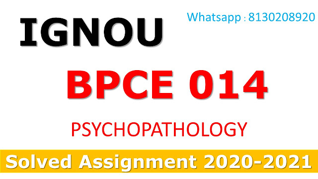 BPCE 014 PSYCHOPATHOLOGY Solved Assignment 2020-21