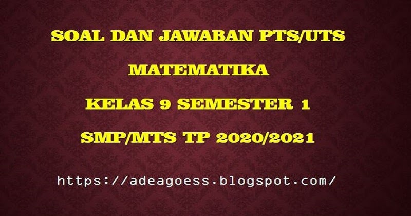 Download Soal Pts Uts Matematika Kelas 9 Semester 1 Smp Mts Kurikulum 2013 Tp 2020 2021 Sobang 2