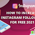 How to increase Followers on Instagram for free in 2021 step by step 