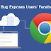 Chrome Bug Allowed Hackers to Find Out Everything Facebook Knows About You