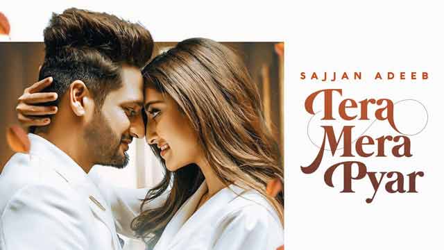 Sajjan Adeeb - Tera Mera Pyar Song Lyrics In English