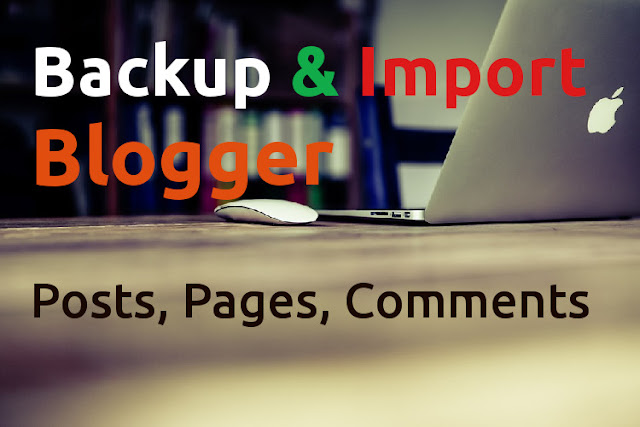 How to Export and Import Blog Data on Blogger