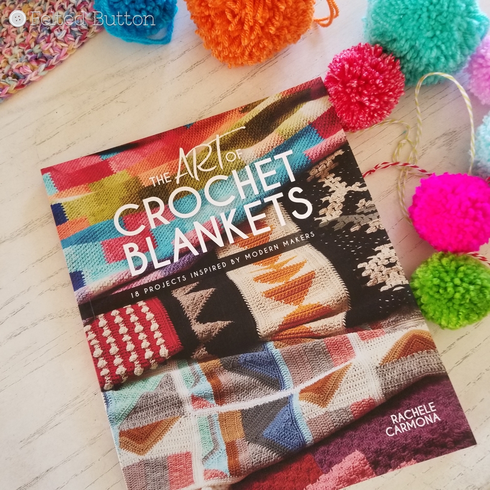 The Art of Crochet Blankets Book Review – Felted Button