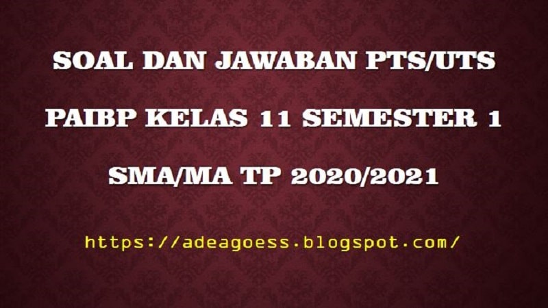 Download Soal Pts Uts Pendidikan Agama Islam Kelas Xi Semester 1 Sma Ma Kurikulum 2013 Tp 2020 2021 Sobang 2