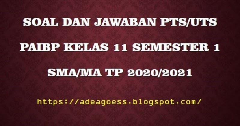 Download Soal Pts Uts Pendidikan Agama Islam Kelas Xi Semester 1 Sma Ma Kurikulum 2013 Tp 2020 2021 Sobang 2