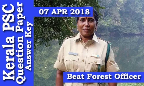 Kerala PSC - Beat Forest Officer (Code-A) Exam Conducted on 07 Apr 2018