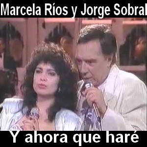 Marcela Rios y Jorge Sobral – Y ahora que hare