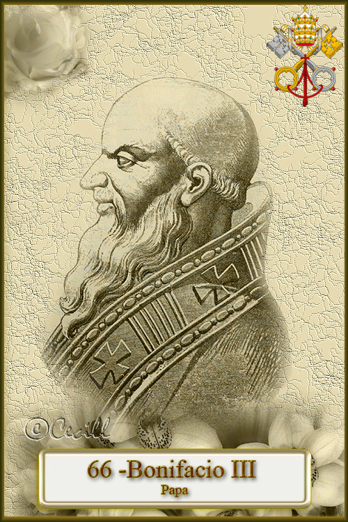 Los Papas, Vicarios de Cristo Bonifacio III, Papa