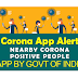 Nearby CORONA Positive Patient Alert APP by Modi Govt