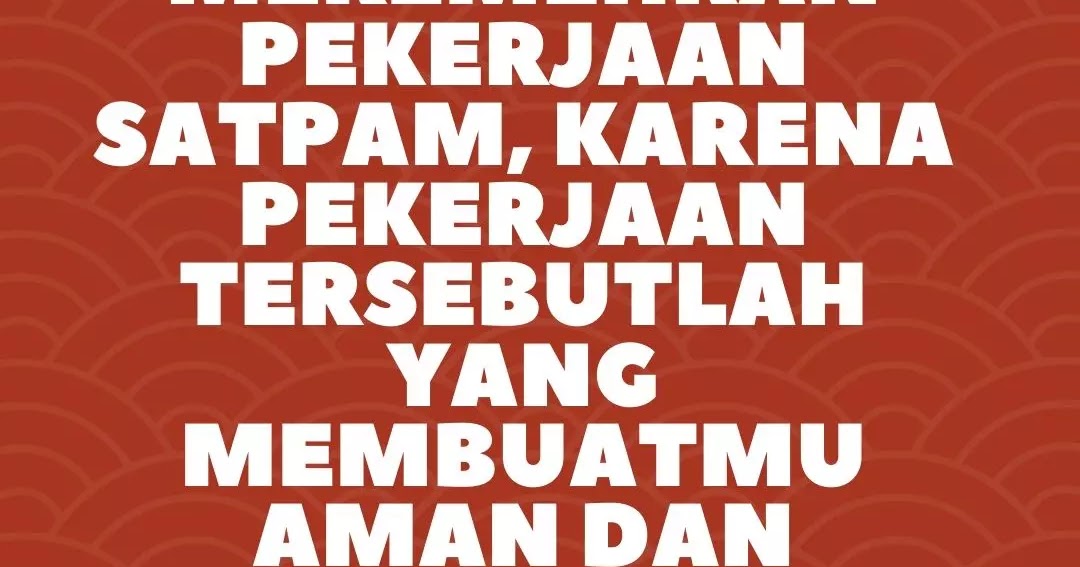 99 Kata Bijak Buat Satpam Security Dan Hansip Kosngosan