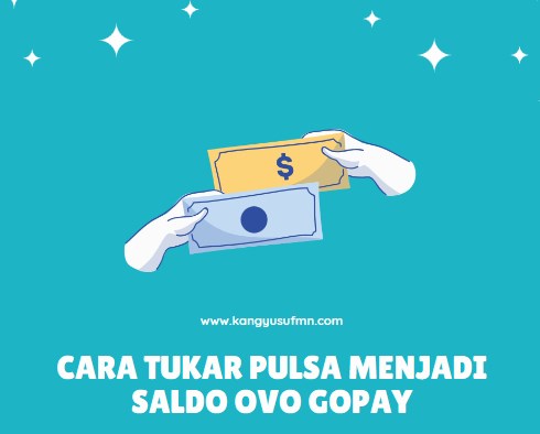 √ 2+ Cara Tukar Pulsa Menjadi Saldo OVO GOPAY - Kang Yusuf