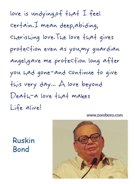 Ruskin Bond Quotes, Ruskin Bond Beautiful Quotes, Ruskin Bond War Quotes, Ruskin Bond Butterfly Quotes, Ruskin Bond Thinking Quotes, Ruskin Bond Dream Quotes. Ruskin Bond Happiness Quotes, Ruskin Bond Inspirational Quotes, Ruskin Bond Life-lessons Quotes. Ruskin Bond Books QuotesTeachings Inspirational Quotes; motivational quotes; positive quotes; Believe Quotes; hindi quotes; hindi; hindi student quotes; hindi; words; essay