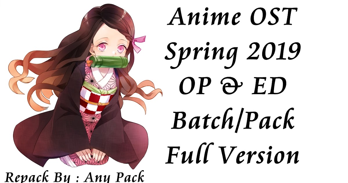 Get Anime Ost Spring 2019 Op Ed Batch Pack Full Version For Android Get Wallpaper Anime Ost Spring 2019 Op Ed Batch Pack Full Version For iPhone Free
