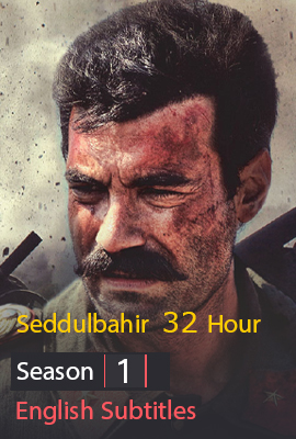 Seddulbahir 32 Hour Season 1