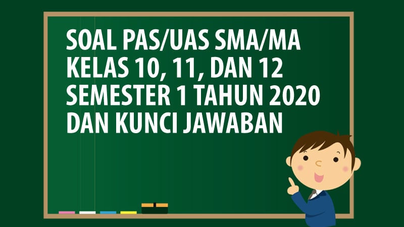 Kumpulan Soal Uas Pas Sma Ma Kelas 10 11 12 Semester 1 K13 Tahun 2020 Andronezia