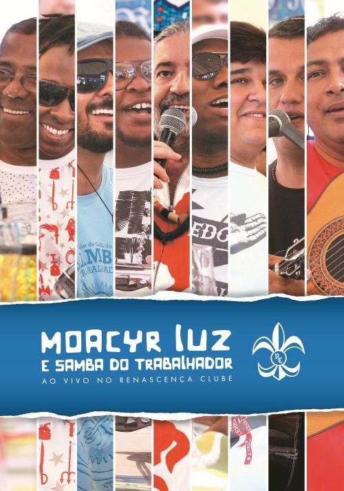 Moacyr Luz e Samba do Trabalhador - Ao Vivo No Renascença Clube - DVDRip