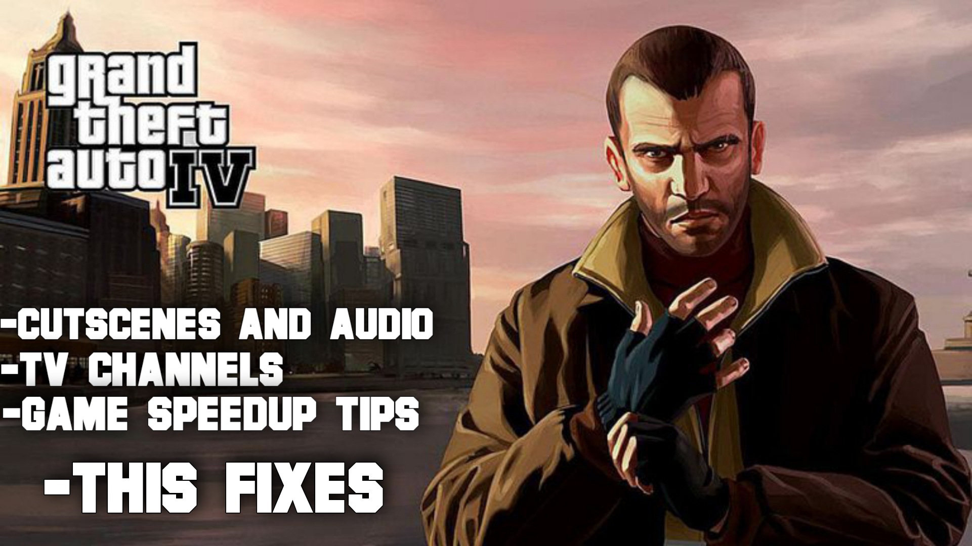 Grand Theft Auto IV Fixes [Cutscenes And Audio][TV Channels][How to