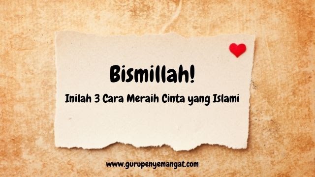 Bismillah Inilah 3 Cara Meraih Cinta Yang Islami Jangan Takut Ta Aruf Guru Penyemangat