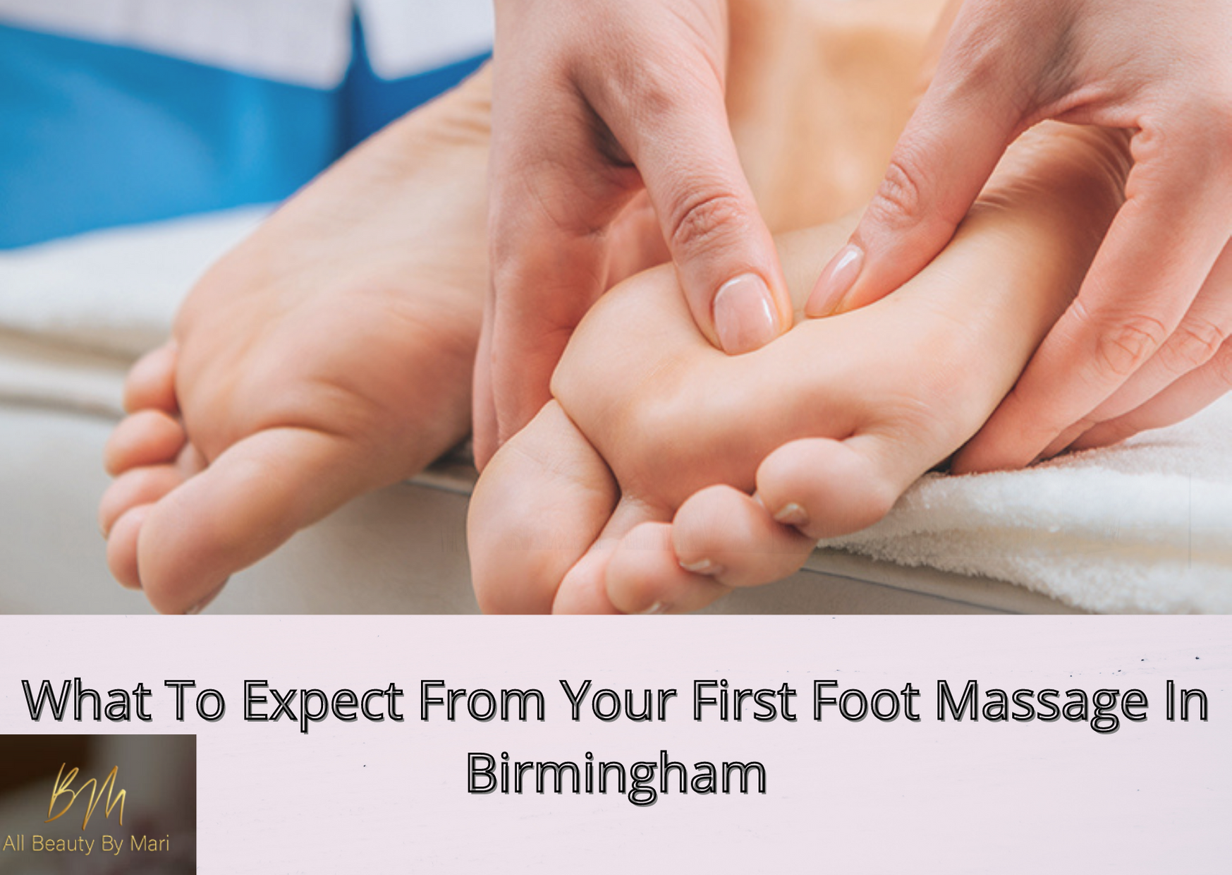 What To Expect From Your First Foot Massage In Birmingham
