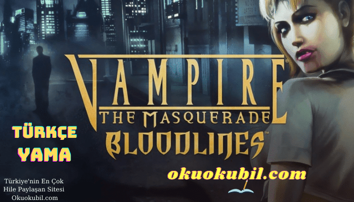 Vampire: The Masquerade Bloodlines Türkçe Yama Çıktı + Kurulum İndir