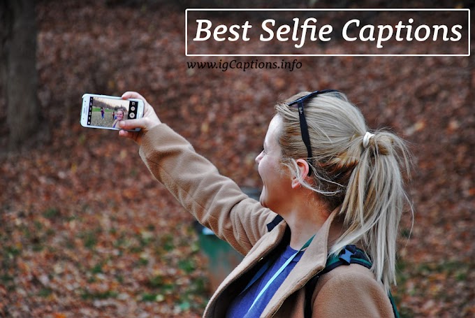 120+ Best Selfie Captions for Instagram Pictures