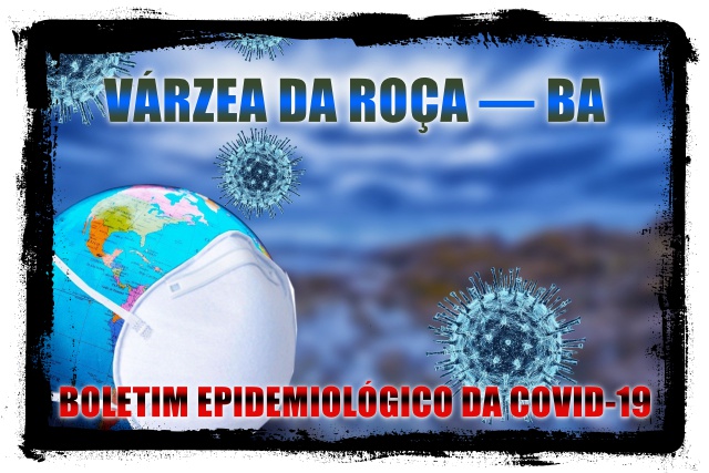 BOLETIM EPIDEMIOLÓGICO DA COVID-19 (21-06-2021 às 15h58m) EM VÁRZEA DA ROÇA – BA