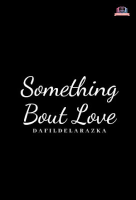 Something About Love by Dafil Delarazka Pdf Something About Love by Dafil Delarazka Pdf