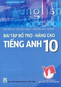 Bài Tập Bổ Trợ - Nâng Cao Tiếng Anh 10 - Nguyễn Thị Chi