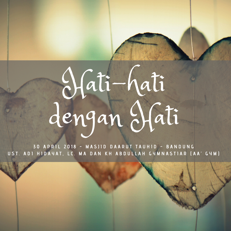 Hati Hati Dengan Hati Ust Adi Hidayat Aa Gym Hati Hati Dengan Hati Ust Adi Hidayat Aa Gym