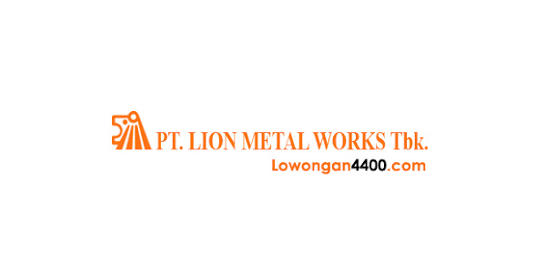 Lowongan Kerja PT. Lion Metal Works Tbk Cakung
