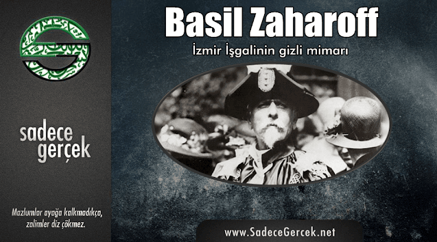 İzmir İşgalinin gizli mimarı Basil Zaharoff kimdir?