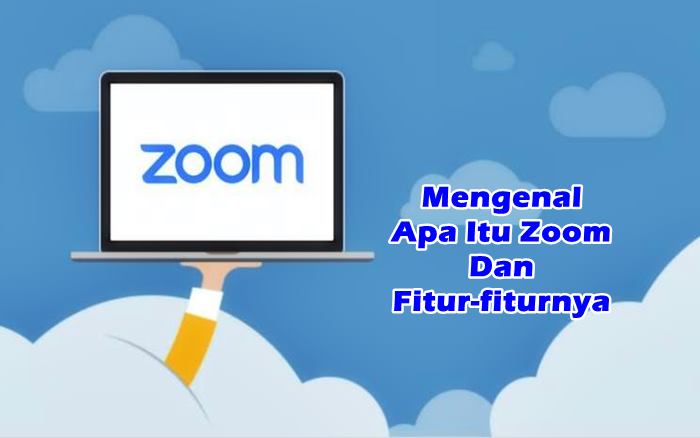Mengenal Apa Itu Zoom Dan Fitur Fiturnya Ishabripedia Us