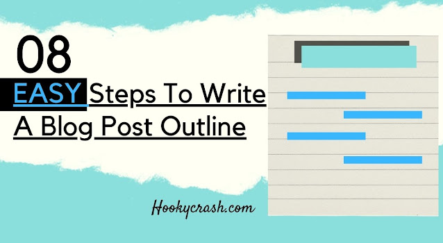 8 EASY Steps To Write A Blog Post Outline (Less than 10 min) - Hookycrash