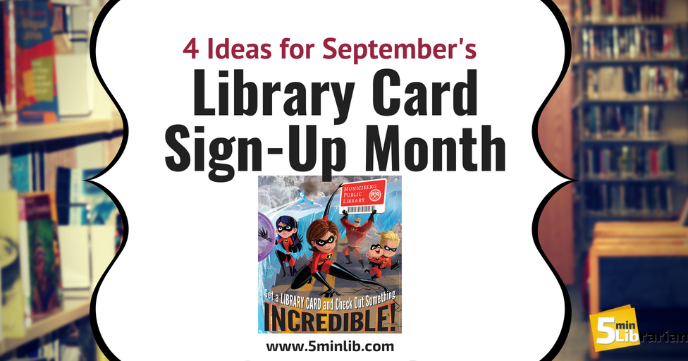 5 Minute Librarian 4 Ideas for September's Library Card SignUp Month