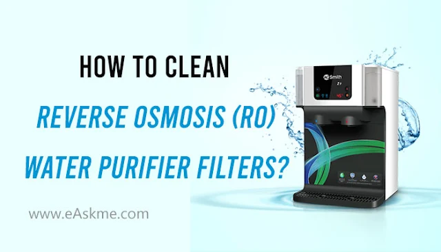 How to Clean Reverse Osmosis (RO) Water Purifier Filters: eAskme