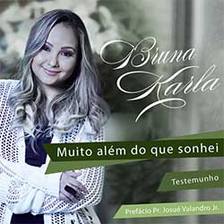 Baixar CD Gospel Muito Muito Além do que Sonhei - Bruna Karla Mp3