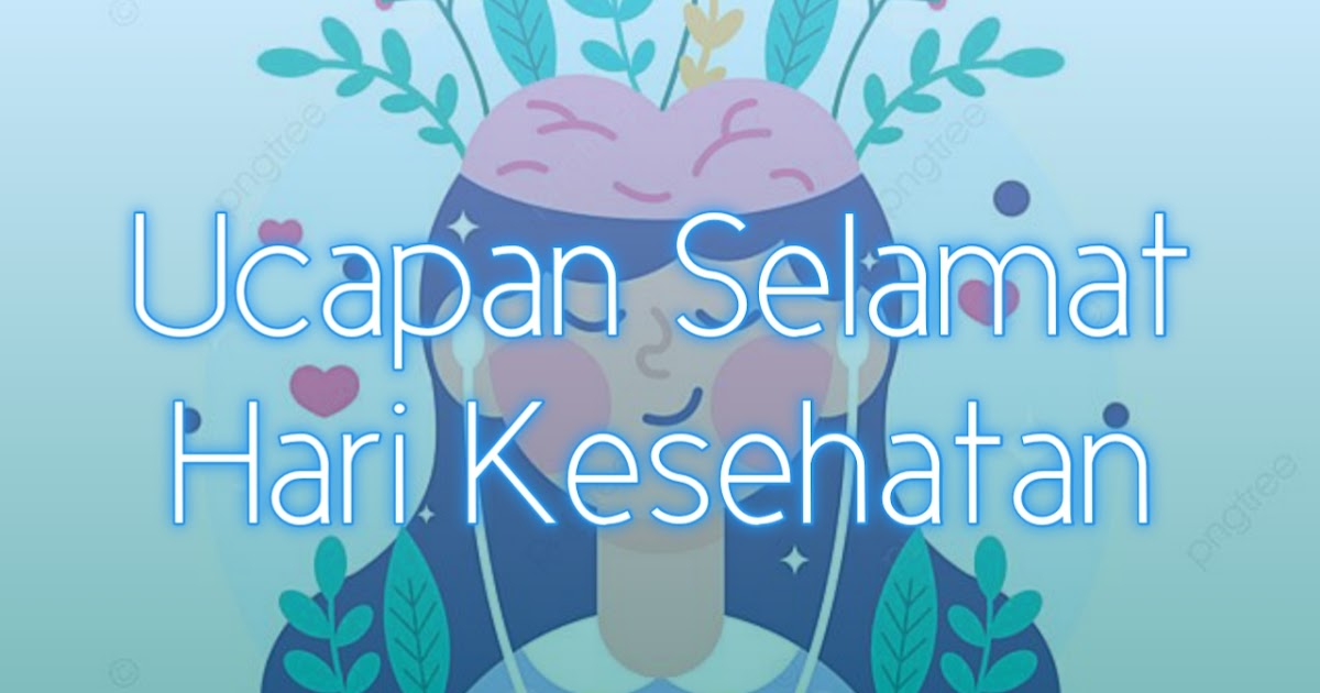 100 Template Ucapan Selamat Hari Kesehatan Indonesia Dan Dunia Enkosa Com Informasi Kalender Dan Hari Besar Bulan Januari Hingga Desember 2021 100 Template Ucapan Selamat Hari Kesehatan Indonesia Dan Dunia Enkosa Com Informasi Kalender Dan Hari Besar Bulan Januari Hingga Desember 2021