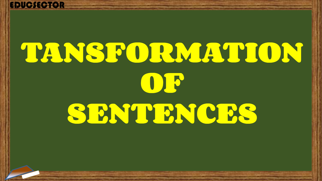 TRANSFORMATION OF SENTENCES EDUCSECTOR